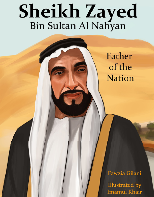 Sheikh Zayed Bin Sultan Al Nahyan: Father of the Nation